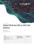 Global Oil and Gas Final Investment Decisions (FIDs) in 2021, H2 Update