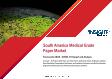 South America Medical Grade Paper Market Forecast to 2028 - COVID-19 Impact and Regional Analysis - by Product, Application, and End User