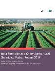 India Pesticide And Other Agricultural Chemicals Market Report 2017