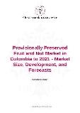 Provisionally Preserved Fruit and Nut Market in Colombia to 2021 - Market Size, Development, and Forecasts