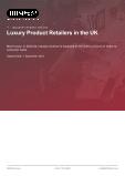 UK Luxury Retail Market - Comprehensive Industry Analysis