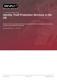 Identity Theft Protection Services in the US - Industry Market Research Report