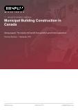 Municipal Building Construction in Canada - Industry Market Research Report