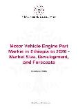 Motor Vehicle Engine Part Market in Ethiopia to 2020 - Market Size, Development, and Forecasts