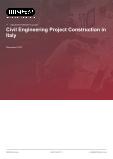 Civil Engineering Project Construction in Italy - Industry Market Research Report