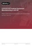 Commercial Cooking Equipment Manufacturing in the US - Industry Market Research Report