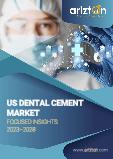 US Dental Cement Market - Focused Insights 2023-2028