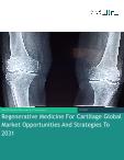 Regenerative Medicine For Cartilage Global Market Opportunities And Strategies To 2031