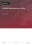 Computer Manufacturing in China - Industry Market Research Report