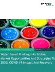 Water-Based Printing Inks Global Market Opportunities And Strategies To 2030: COVID-19 Impact And Recovery