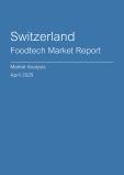  Switzerland Foodtech Market Report- Q1 2025