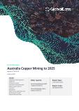 Australia Copper Mining to 2025 - Analysing Reserves and Production, Assets and Projects, Demand Drivers, Key Players and Fiscal Regime including Taxes and Royalties Review