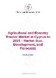 Agricultural and Forestry Tractor Market in Cyprus to 2021 - Market Size, Development, and Forecasts