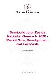 Semiconductor Device Market in Greece to 2020 - Market Size, Development, and Forecasts
