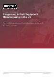 Playground & Park Equipment Manufacturing in the US - Industry Market Research Report