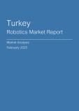  Turkey Robotics Market Report- Q4 2024