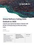 Refinery Coking Units Market Installed Capacity and Capital Expenditure (CapEx) Forecast by Region and Countries including details of All Active Plants, Planned and Announced Projects, 2022-2026