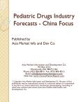 Pediatric Drugs Industry Forecasts - China Focus