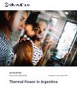 Argentina Thermal Power Market Size and Trends by Installed Capacity, Generation and Technology, Regulations, Power Plants, Key Players and Forecast to 2035