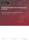 Woodworking Machinery Manufacturing in the US - Industry Market Research Report