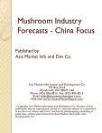 Mushroom Industry Forecasts - China Focus