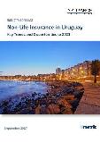 Non-Life Insurance in Uruguay, Key Trends and Opportunities to 2021