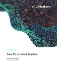 United Kingdom (UK) Solar Photovoltaic (PV) Analysis - Market Outlook to 2030, Update 2021