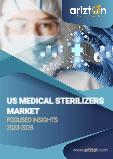 US Medical Sterilizers Market - Focused Insights 2023-2028