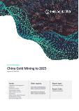 China Gold Mining to 2025 - Analysing Reserves and Production, Assets and Projects, Demand Drivers, Key Players and Fiscal Regime including Taxes and Royalties Review