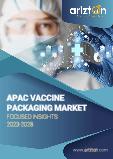 APAC Vaccine Packaging Market - Focused Insights 2023-2028
