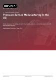 Pressure Sensor Manufacturing in the US - Industry Market Research Report