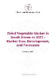 Dried Vegetable Market in South Korea to 2021 - Market Size, Development, and Forecasts