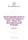 Dried Vegetable Market in Trinidad and Tobago to 2021 - Market Size, Development, and Forecasts