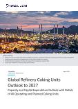 Refinery Coking Units Capacity and Capital Expenditure Forecast by Region and Countries including Details of All Operating and Planned Coking Units to 2027