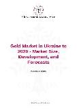 Gold Market in Ukraine to 2020 - Market Size, Development, and Forecasts