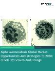 Alpha Mannosidosis Global Market Opportunities And Strategies To 2030: COVID-19 Growth And Change