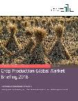 Crop Production Market Global Briefing 2018