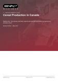 Cereal Production in Canada - Industry Market Research Report