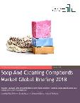 Soap And Cleaning Compounds Market Global Briefing 2018