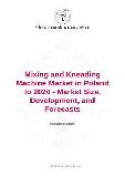 Mixing and Kneading Machine Market in Poland to 2020 - Market Size, Development, and Forecasts
