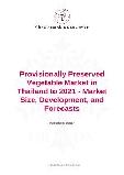 Provisionally Preserved Vegetable Market in Thailand to 2021 - Market Size, Development, and Forecasts