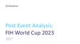 FIH World Cup 2023 - Post Event Analysis