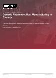Generic Pharmaceutical Manufacturing in Canada - Industry Market Research Report