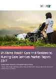 UK Home Healthcare And Residential Nursing Care Services Market Report 2017