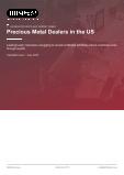 Precious Metal Dealers in the US - Industry Market Research Report