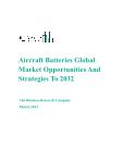 Aircraft Batteries Global Market Opportunities And Strategies To 2032