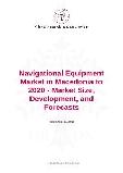 Navigational Equipment Market in Macedonia to 2020 - Market Size, Development, and Forecasts