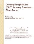 Dimethyl Terephthalate (DMT) Industry Forecasts - China Focus