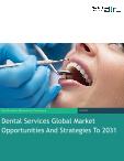 Dental Services Global Market Opportunities And Strategies To 2031