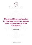 Electrical Resistor Market in Thailand to 2020 - Market Size, Development, and Forecasts